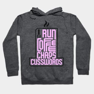 I run on coffee, chaos, and cuss words Hoodie